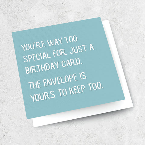 too special for just a birthday card