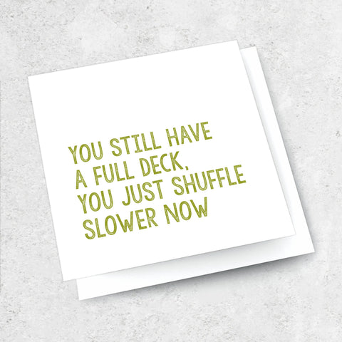 you still have a slow deck…