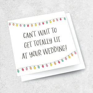 can’t wait to get totally lit at your wedding!